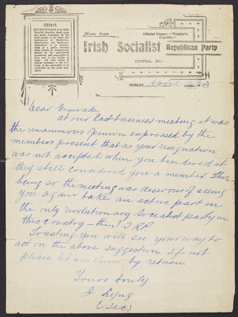 Letter from John Lyng to [William O'Brien] informing him that the Irish Socialist Republican Party did not recognise or accept his resignation when it was tendered and still consider him a welcome member of the party,
