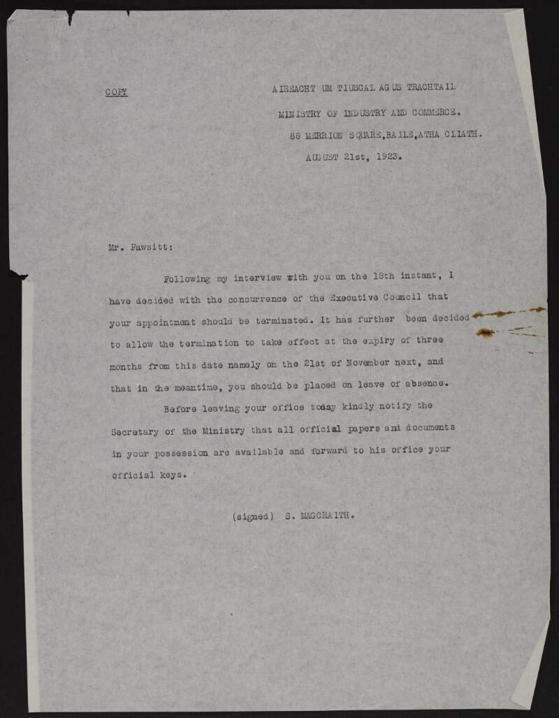 Copy of letter from Joseph McGrath, Ministry of Industry and Commerce, to Diarmuid Fawsitt informing him that his appointment has been terminated with three months notice which will be taken as leave of absence,