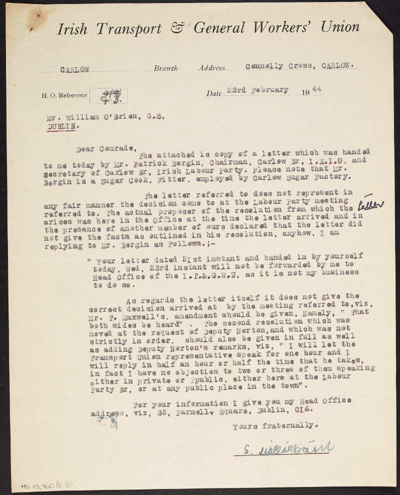 Typescript letter from S. [Ua Clárbán?] to William O'Brien informing him of an attached letter from SD. P. Bergin and stating that said letter does not accurately describe the correct decision of the Party or the facts of the Labour Party meeting in Carlow, and also including copy of said letter,