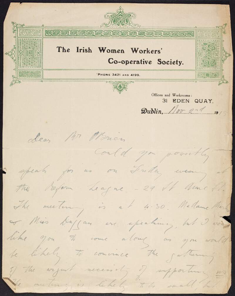 Letter from Helena Molony to William O'Brien requesting if he could speak alongside Miss Duggan and Madame Markievicz at the Reform League meeting and also orgainsing a meeting of their share holders to elect a committee,