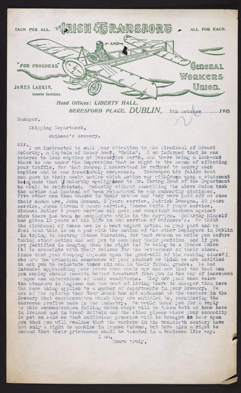 Copy of letter from James Larkin, secretary of the Irish Transport and General Workers' Union to the Manager of the Shipping Department of the Guiness Brewery regarding the dismissal of Edward McCarthy, captain of the motor boat "Tolka", and five other Guinness boatmen employees, and the general working conditions at Guinness,