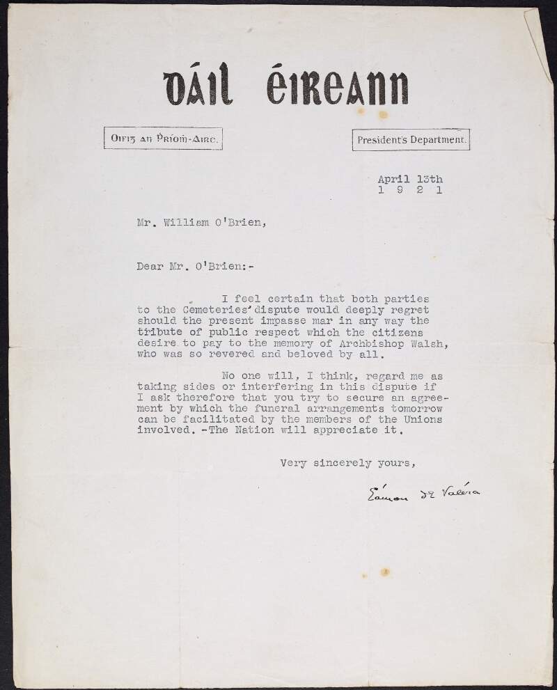 Typescript letter from Éamonn De Valera to William O'Brien requesting O'Brien to secure an agreement between both parties of the Cemeteries' dispute in order for funeral arrangements to be facilitated by the members of the Unions involved for the funeral of Archbishop Walsh,