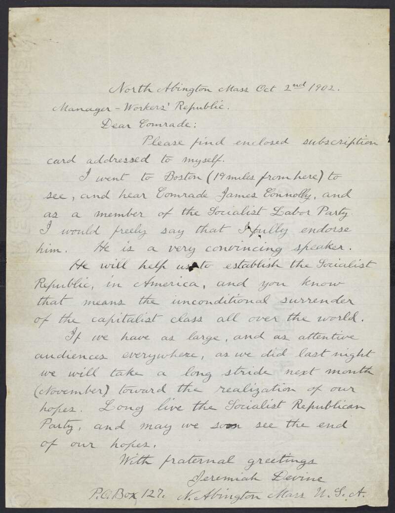 Letter from Jeremiah Devine, North Abington, Massachusetts, to "Comrade", Manager of the 'Workers' Republic' commending the work of James Connolly during his lecture tour of the United States and remarking that he will help the Socialist Labour Party of America to establish a Socialist Republic in America,