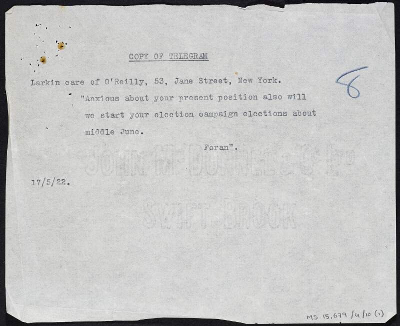Copy-telegram from Thomas Foran to James Larkin, care of Emmet O'Reilly, wondering whether to start Larkin's election campaign for the upcoming Dublin parliamentary elections,