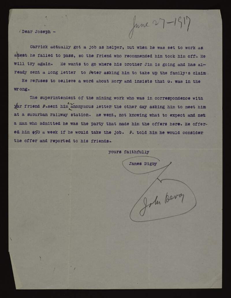 Letter from John Devoy to Joseph McGarrity regarding "Carrick" [Patrick McCartan] losing his job and refusing to believe a word about "Rory" [Roger Casement], and informing McGarrity of an encounter between "the superintendent of the mining work who was in correspondence with your [McGarrity's] friend P." at a "suburban railway station",