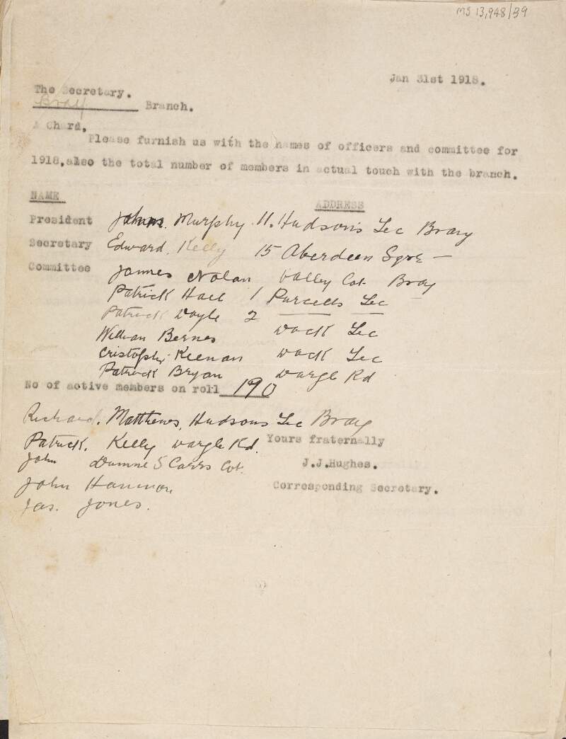 Notice from J.J. Hughes, corresponding secretary of the I.T.G.W.U., to the Bray branch asking them to furnish him with the names of the officers and committee for 1918 as well as the total number of members in touch with the branch,