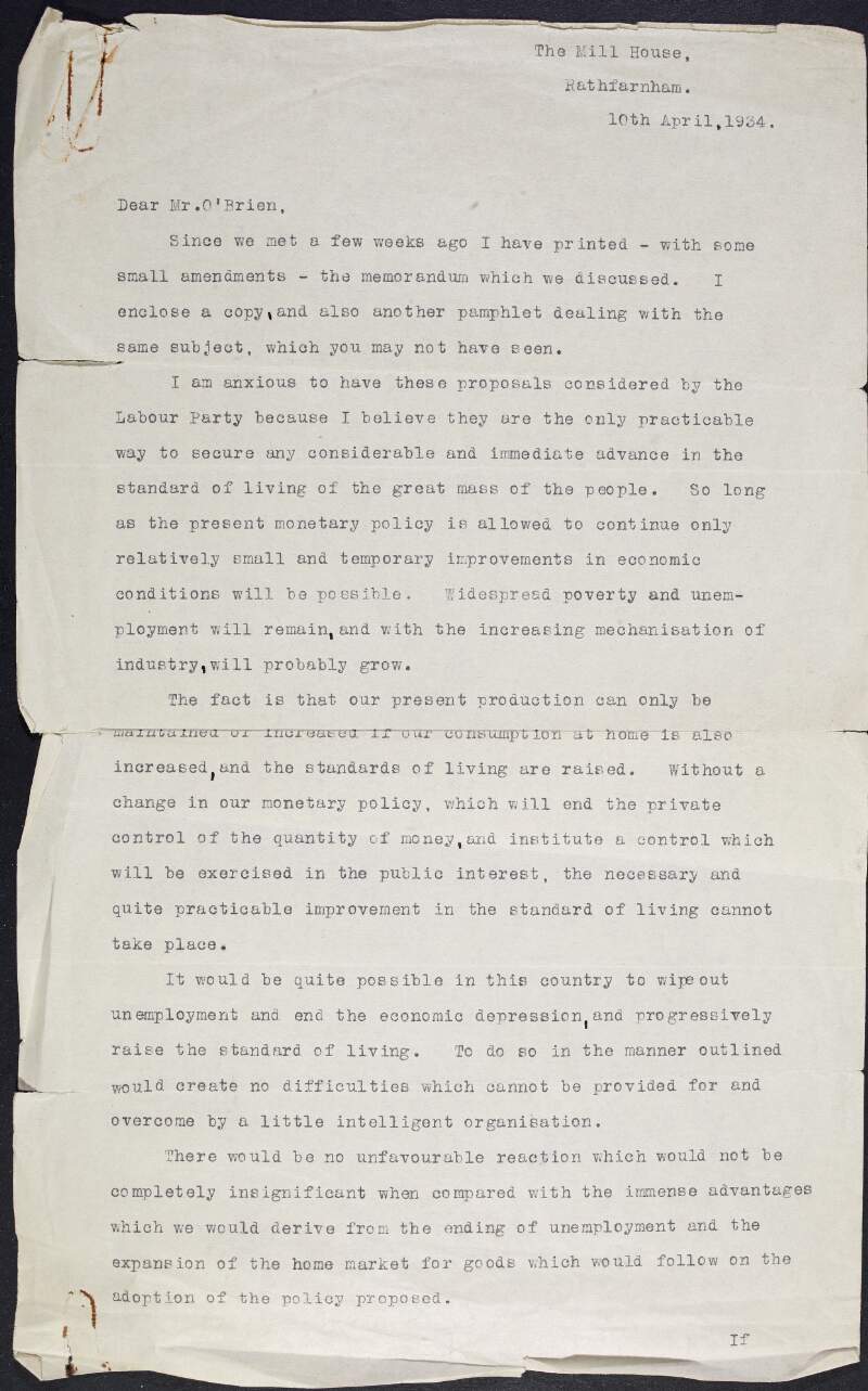 Typescript letter from Bulmer Hobson to William O'Brien informing him of an enclosed memorandum containing proposals he believes, if considered by the Labour Party, will increase the standard of living of "the great mass of the people" and discussing unemployment and poverty in Ireland,