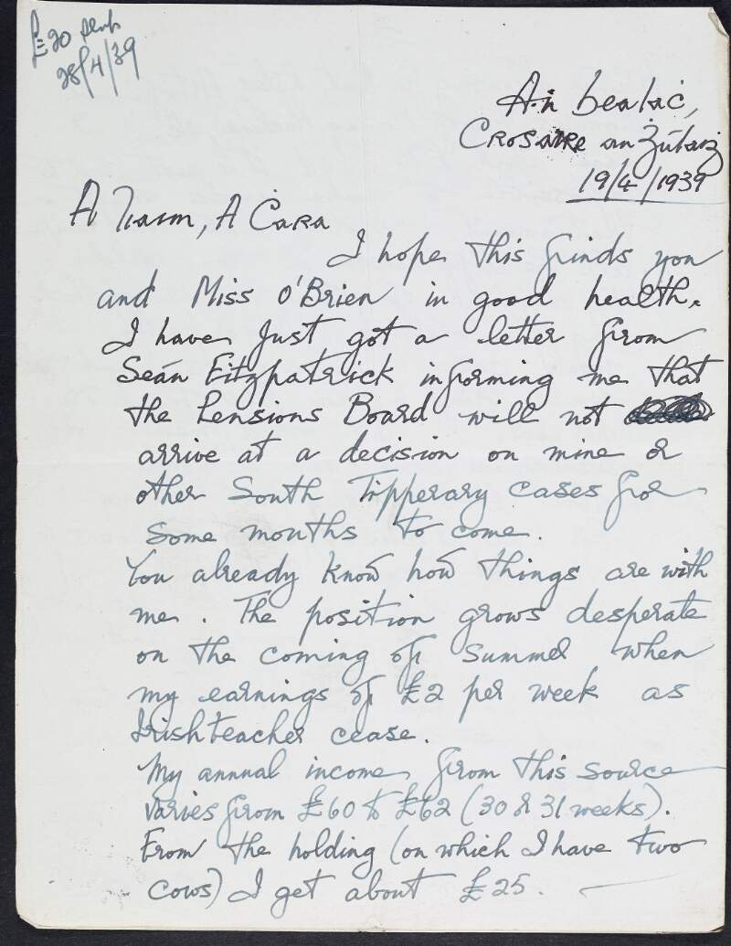 Letter from Eamonn O'Duibir to William O'Brien discussing his worries that the Pensions Board's decisions that will not be decided upon for South Tipperary cases for "some months to come", informing him of his lack of revenue and requesting a loan in order to procure additional cows,