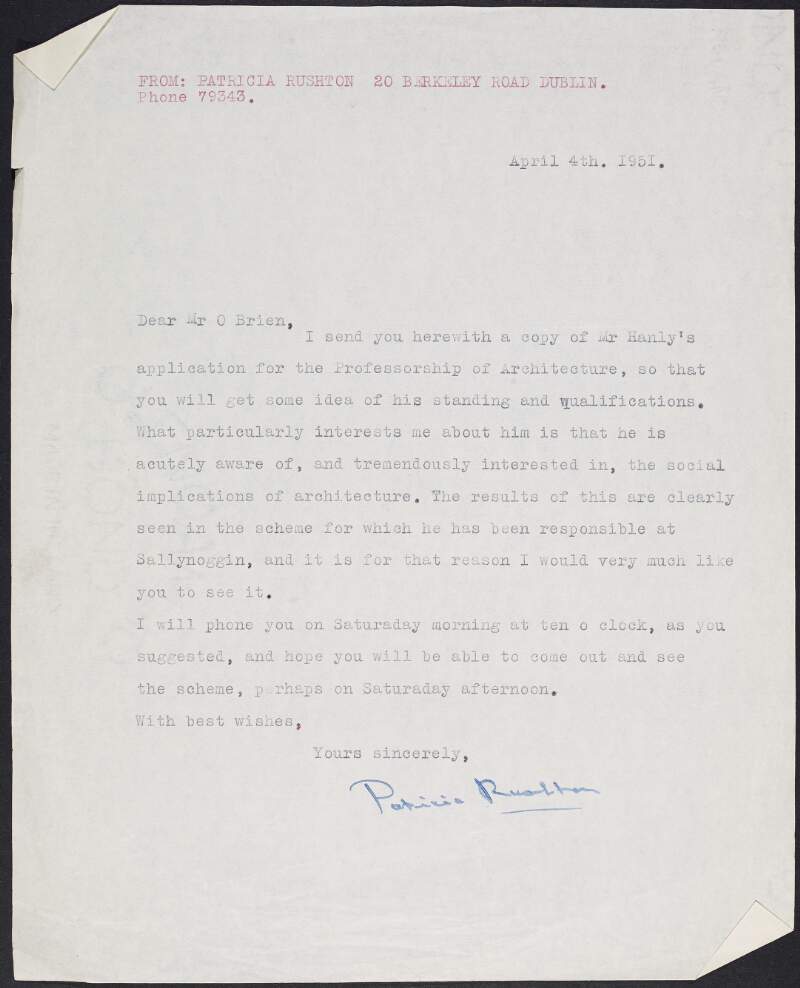 Copy letter from Patricia Ruston to William O'Brien informing him of an enclosed copy of  "Mr. Hanly's" application for Professorship of Architecture in order for him to gauge his standing and qualifications,