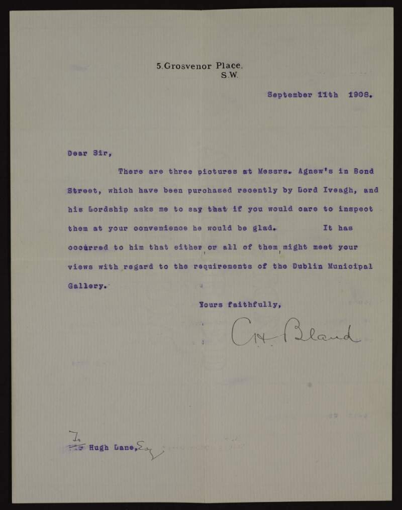 Letter from G.H. Bland to Hugh Lane asking him to inspect three pictures recently purchased by Edward Guinness, Earl of Iveagh, for possible inclusion to the new gallery of modern art in Dublin,