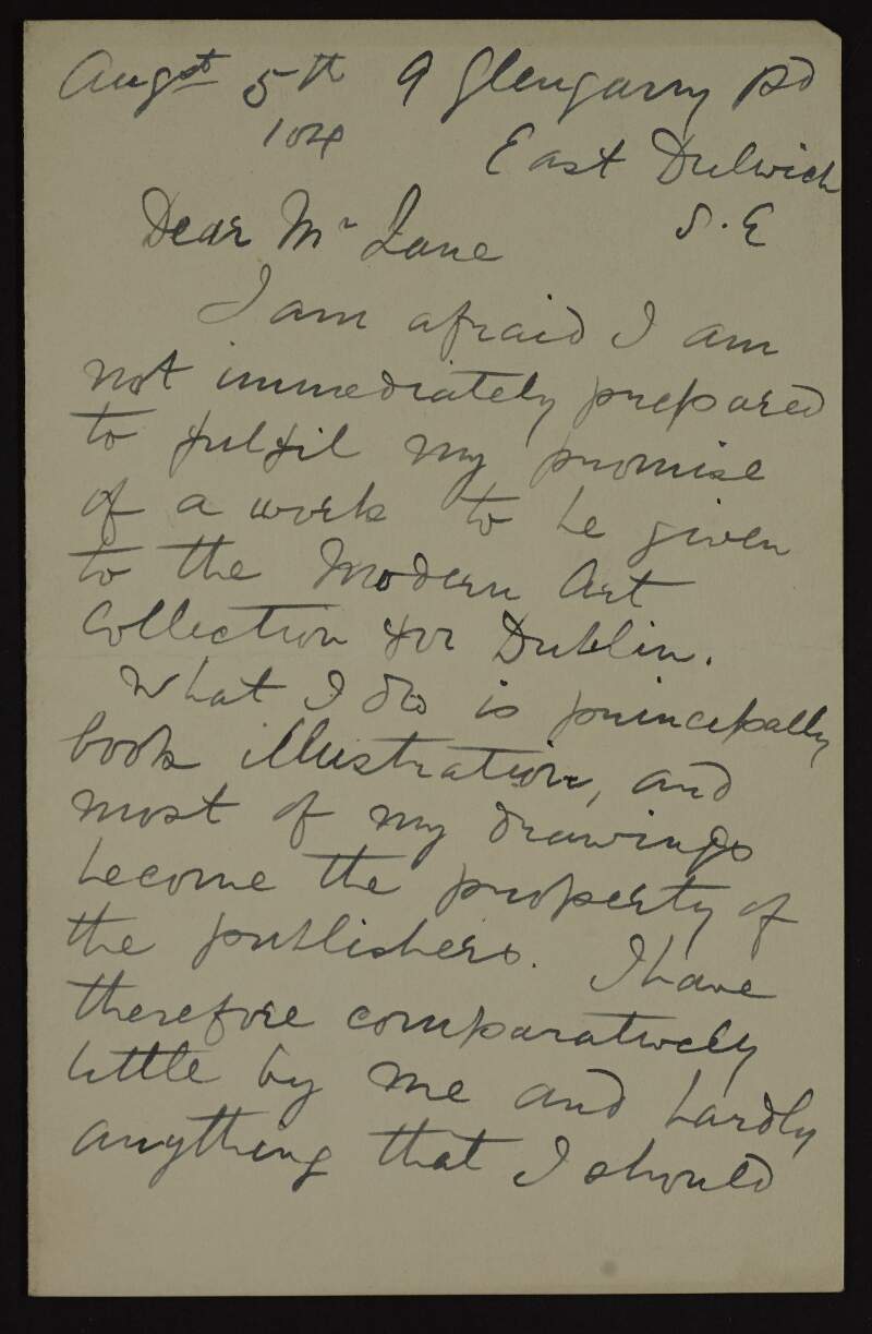 Letter from Reginald Savage to Hugh Lane apologising that he cannot immediately donate a picture to the new modern art gallery in Dublin as he aims to create one especially for the gallery and offering to loan another picture until it is completed,