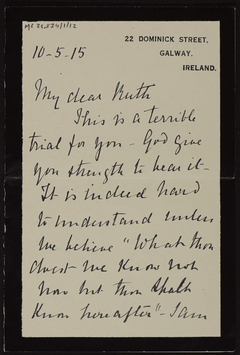Letter from Arabella Waithman to Ruth Shine, urging for God to give her strength for her "terrible trial" [in regards to Hugh Lane's death on the RMS Lusitania] and how she saw Hugh Lane a couple of times last year in Dublin,
