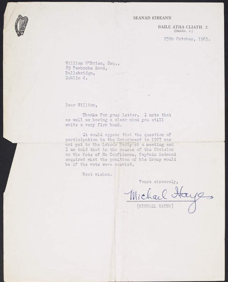Typescript letter from Michael Hayes to William O'Brien informing him the question of participation in the Government of 1927 was not put to the Labour Party and also stating William Redmond enquired as to what position his "group" [National League Party] would be in if the Vote of No Confidence was carried through,