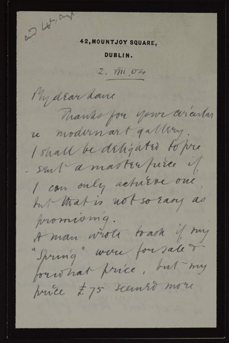 Letter from Dermod O'Brien to Hugh Lane agreeing to donate a picture to the new gallery of modern art in Dublin, and regarding paintings on show in St. Louis and hopes to sell his painting, 'Spring',