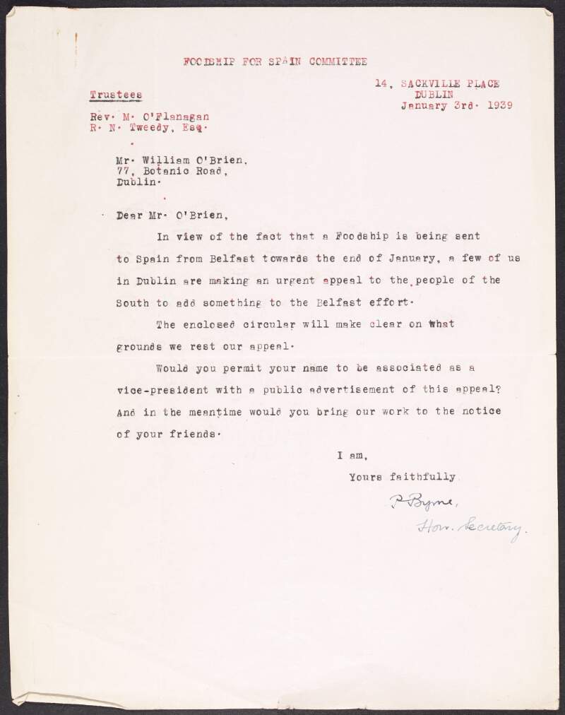 Letter from Patrick Byrne, Honorary Secretary of the Irish Foodship for Spain Committee, to William O'Brien asking his permission to name him as a vice-president of the Committee in a public advertisement to encourage support,