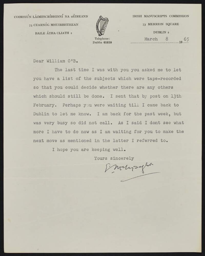 Typescript letter from E[dward] MacLysaght to William O'Brien informing him he is awaiting his answer regarding a list of subjects which were tape-recorded as he cannot proceed until he receives them,