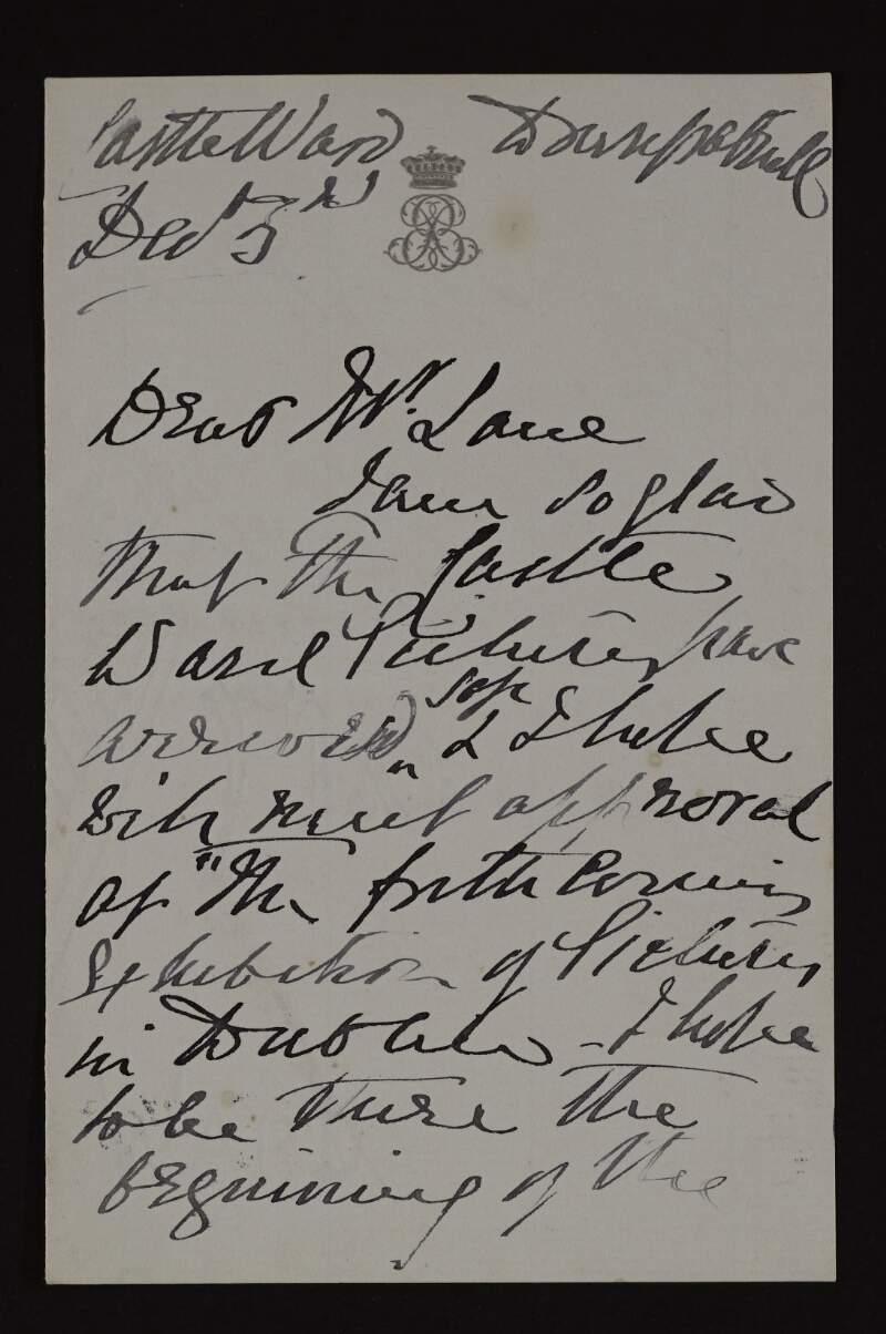 Letter from Henry William Crosbie Ward, Viscount Bangor to Hugh Lane regarding the safe arrival of the Castle Ward pictures and mentioning that he will be in Dublin in January for the forthcoming exhibition,