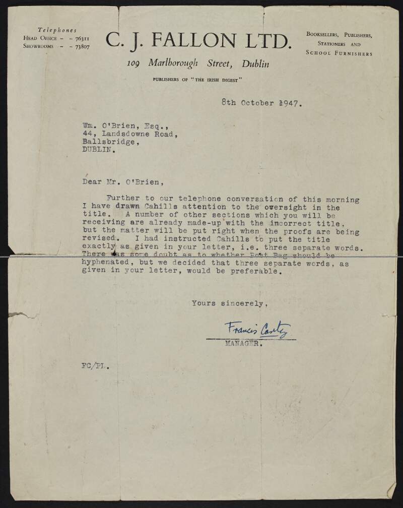 Typescript letter from "Francis Carty", manager of C. J.  Fallon Ltd., to William O'Brien informing him he has drawn "Cahill's" attention to the oversight in the title and assuring him the title will be corrected when the proofs are revised,