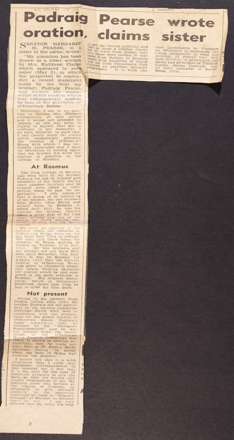 Newspaper article entitled "Padraig Pearse Wrote Oration, Claims Sister" by Margarent M. Pearse refuting a claim by Kathleen Clarke that Padraig Pearse did not write the speech made by him at [Jeremiah] O'Donovan Rossa's funeral,