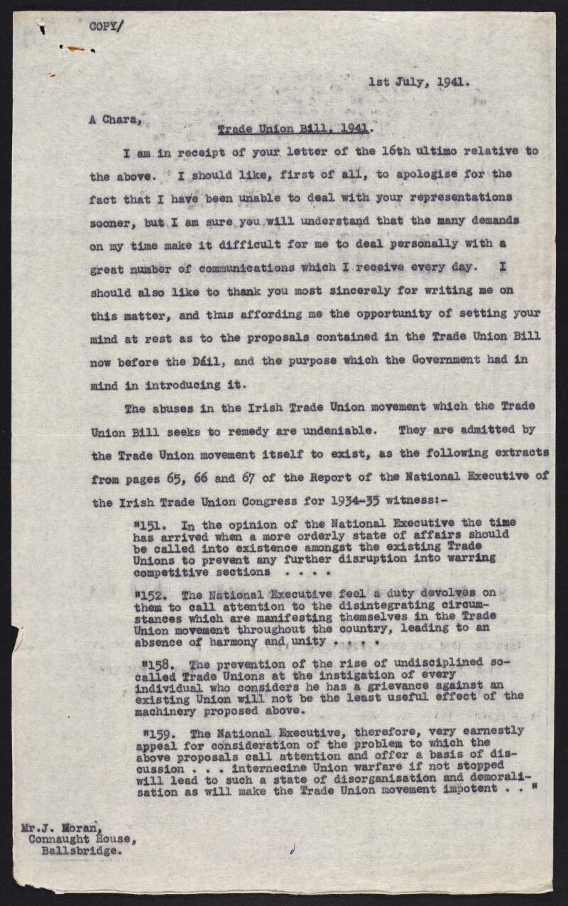 Two copy typescript letters from "Mr. J. Moran" to [William O'Brien] discussing the Trade Union Bill, 1941, informing him of the proposals contained in the Trade Union Bill presently before the Dáil and the purpose which the Government had in mind in introducing it, and discussing the reports of the Irish Trade Union Congress,