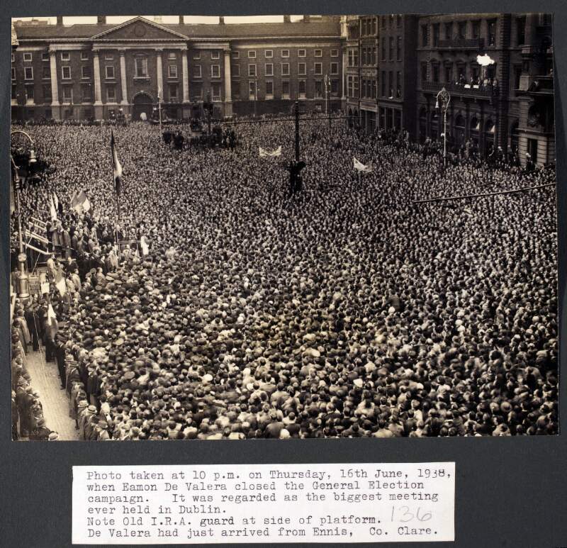 [Éamon De Valera closing the 1938 General Election campaign, with large crowd at College Green]