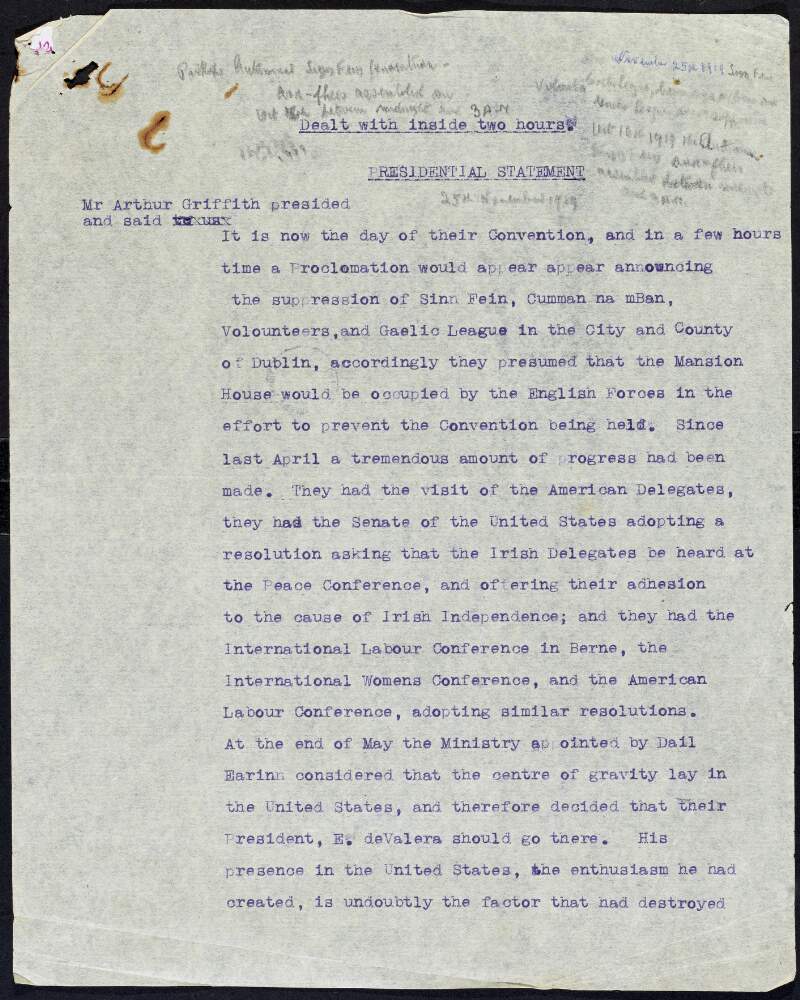 Typescript speech by Arthur Griffith referring to the progress made by the Dáil, Éamon de Valera's work in America, and British efforts to suppress national organisations with handwritten annotations,