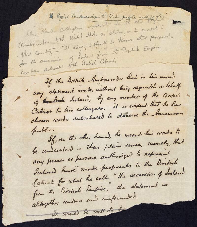 Autograph draft of statement by Arthur Griffith commenting on statement by Sir Auckland Geddes (British ambassador to the USA) regarding proposals for the secession of Ireland from the British Empire, with additional note by Frank Gallagher,
