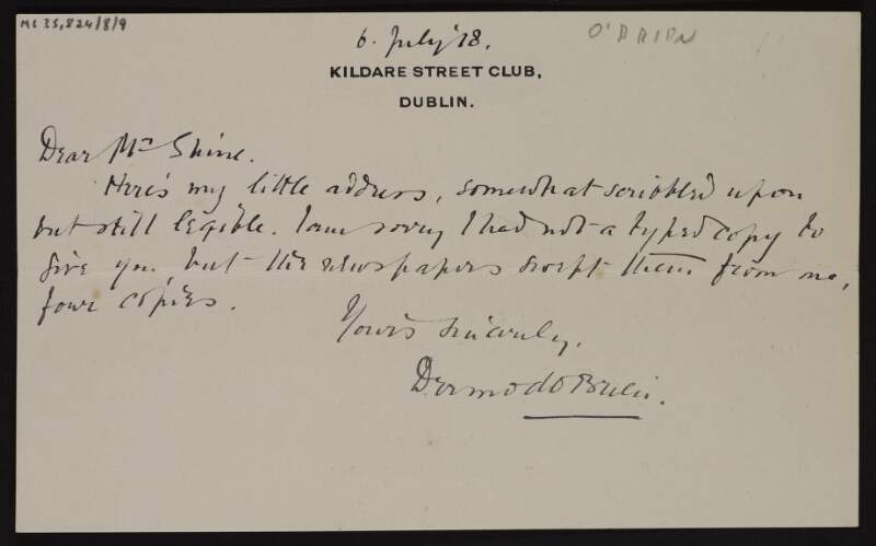 Letter from Dermod O'Brien to Ruth Shine with his address "somewhat scribbled upon but still legible" [not extant] and regretting the lack of a typed copy,
