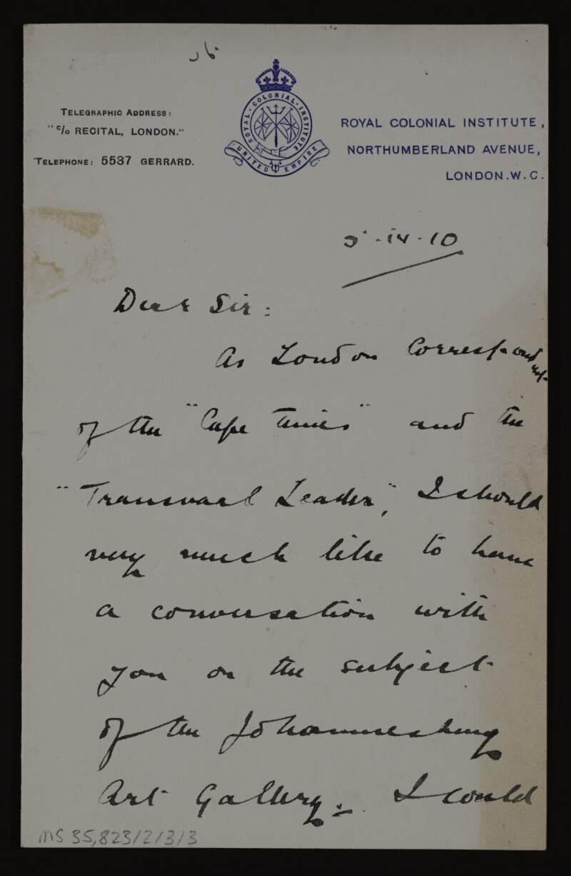 Letter from Ian D. Colvin, London Correspondent of the 'Cape Times' and the 'Transvaal Leader', to Hugh Lane, requesting an appointment to discuss the Johannesburg Art Gallery,