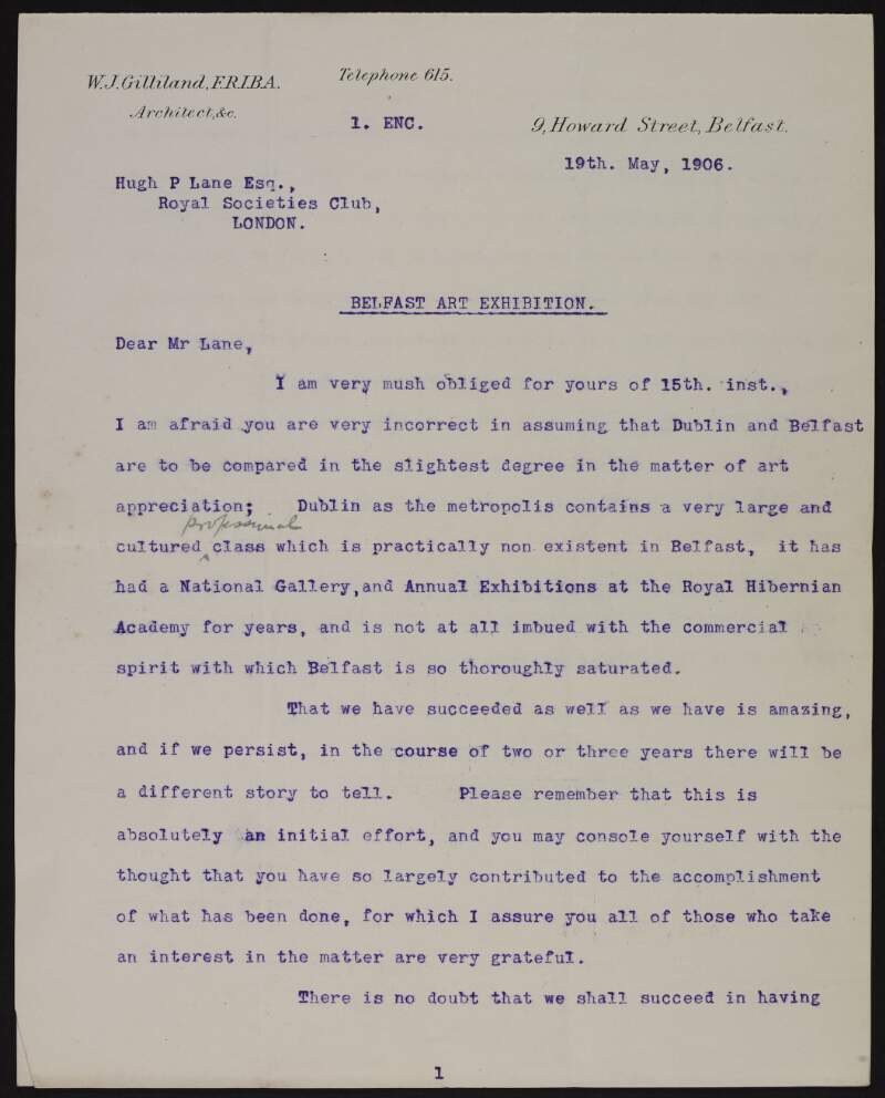 Typescript letter from William John Gilliland to Hugh Lane discussing the difference between Belfast and Dublin in regards to art appreciation and requesting "The Pink Lady" stay in Belfast for an additional few months in order to guarantee a sale,