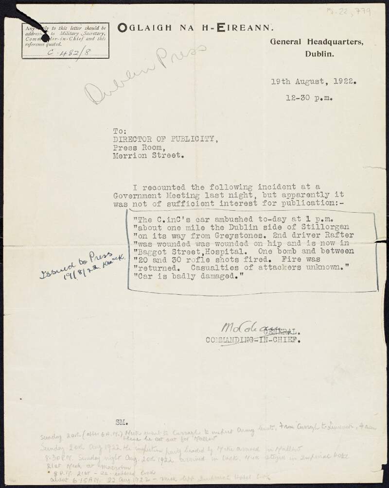 Letter from Michael Collins to Desmond FitzGerald, Director of Publicity, regarding an attack (18 August 1922) on his official car at Stillorgan, in which the driver was wounded, with later annotations by Kathleen McKenna,