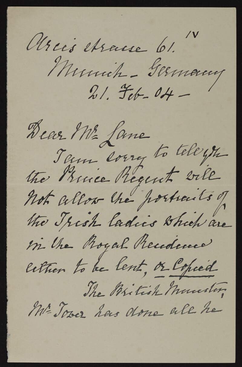 Letter from Nelly Harvey to Hugh Lane informing him the Prince Regent of Bavaria will not allow the portraits of the Irish Ladies to be lent or copied,