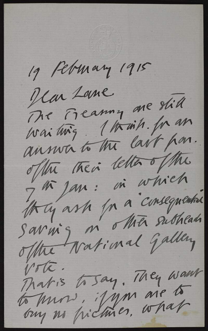 Letter from Maurice Francis Headlam to Hugh Lane informing him the Treasury are waiting on a reply to the request of a "consequential saving on other subheads of the National Gallery vote", including reply letter from Lane stating he was not told to have an answer,