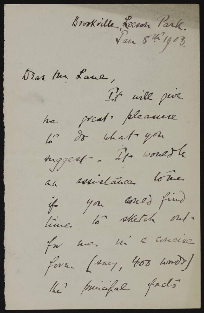 Letter from John Edward Healy to Hugh Lane agreeing to a request and asking that Lane write out the principle facts and conclusions that he would like Healy to lay before the English public,