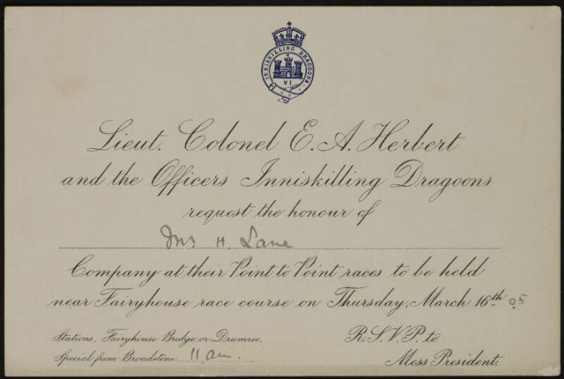 Invitation from Lieutenant Colonel Edmund Arthur Herbert and the Officers of the Inniskilling Dragoons to Hugh Lane requesting his company at their "Point to Point" races to be held at Fairyhouse, Co. Meath, March 16th,