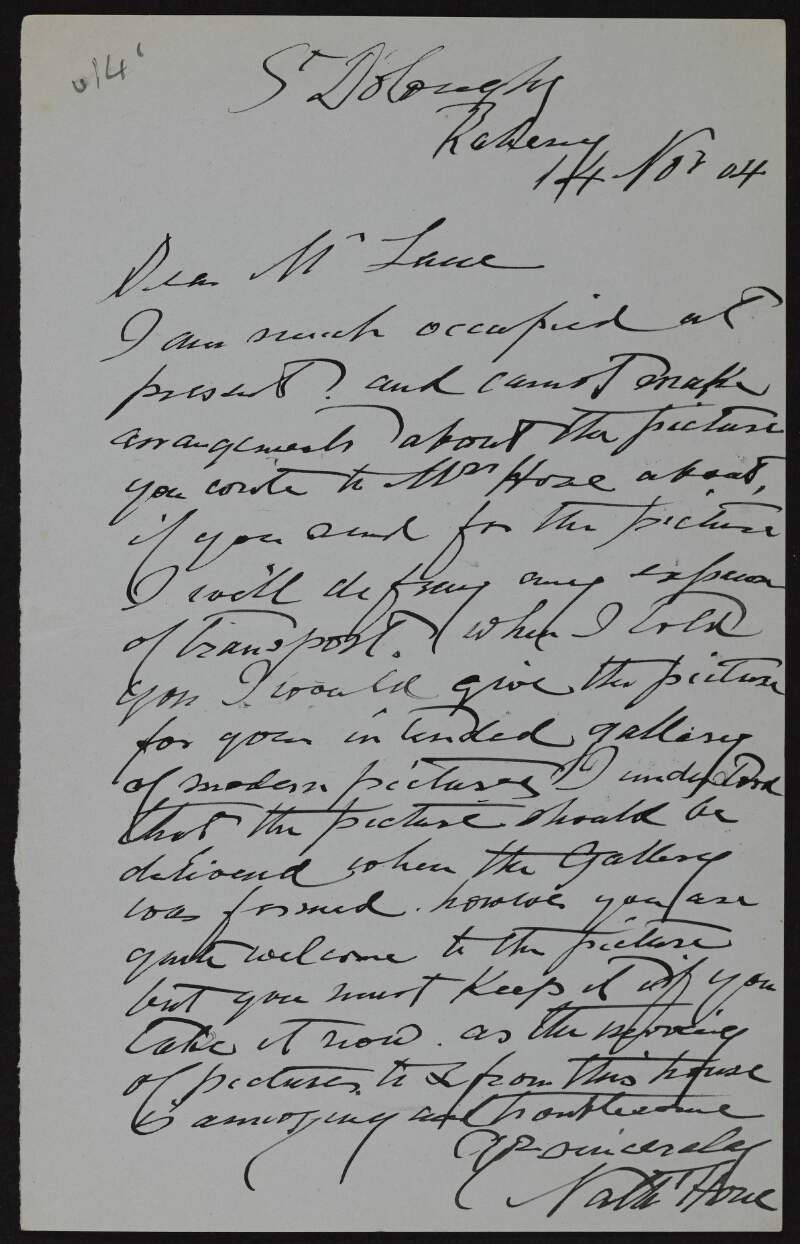 Letter from Nathaniel Hone to Hugh Lane informing him he is busy at present and can't make arrangements about the picture he would like for the St. Louis exchibition,