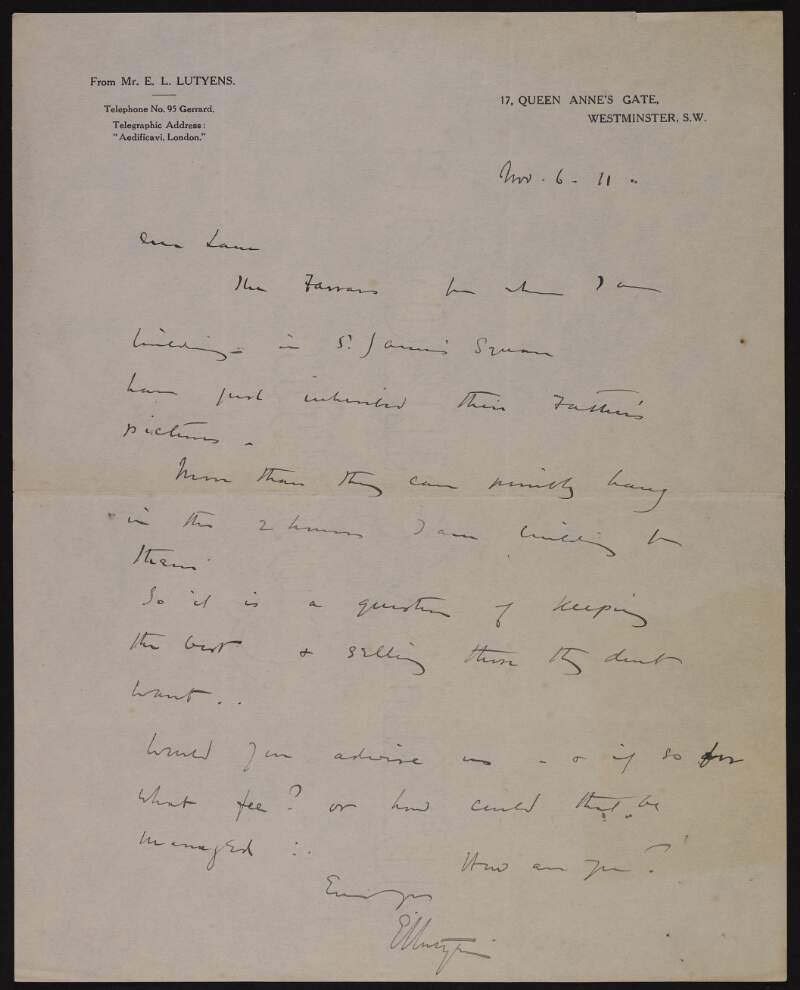 Letter from Sir Edwin Landseer Lutyens to Hugh Lane informing him that his clients, the Farrars, have recently inherited their father's pictures and enquiring if Lane would advise them on whether to keep or sell them and also what his fee would be,
