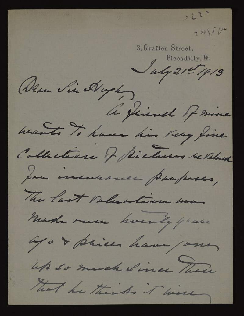 Letter from Arthur James to Hugh Lane informing him that a friend of his would like to have his collection of pictures be valued for insurance purposes and asking Lane to recommend someone,