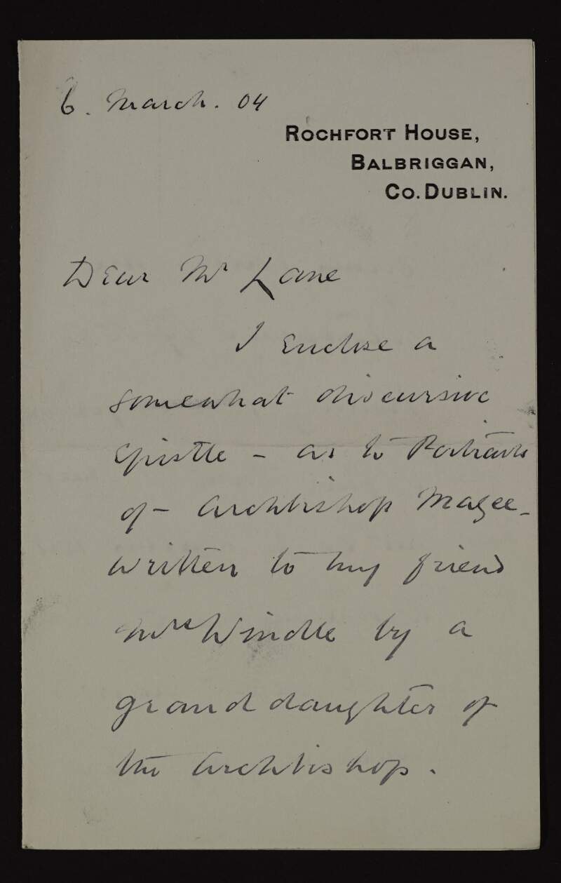 Letter from Rowland Scriven to Hugh Lane, regarding a letter that he received and regarding how he found that he need not go to Dublin until Wednesday next,