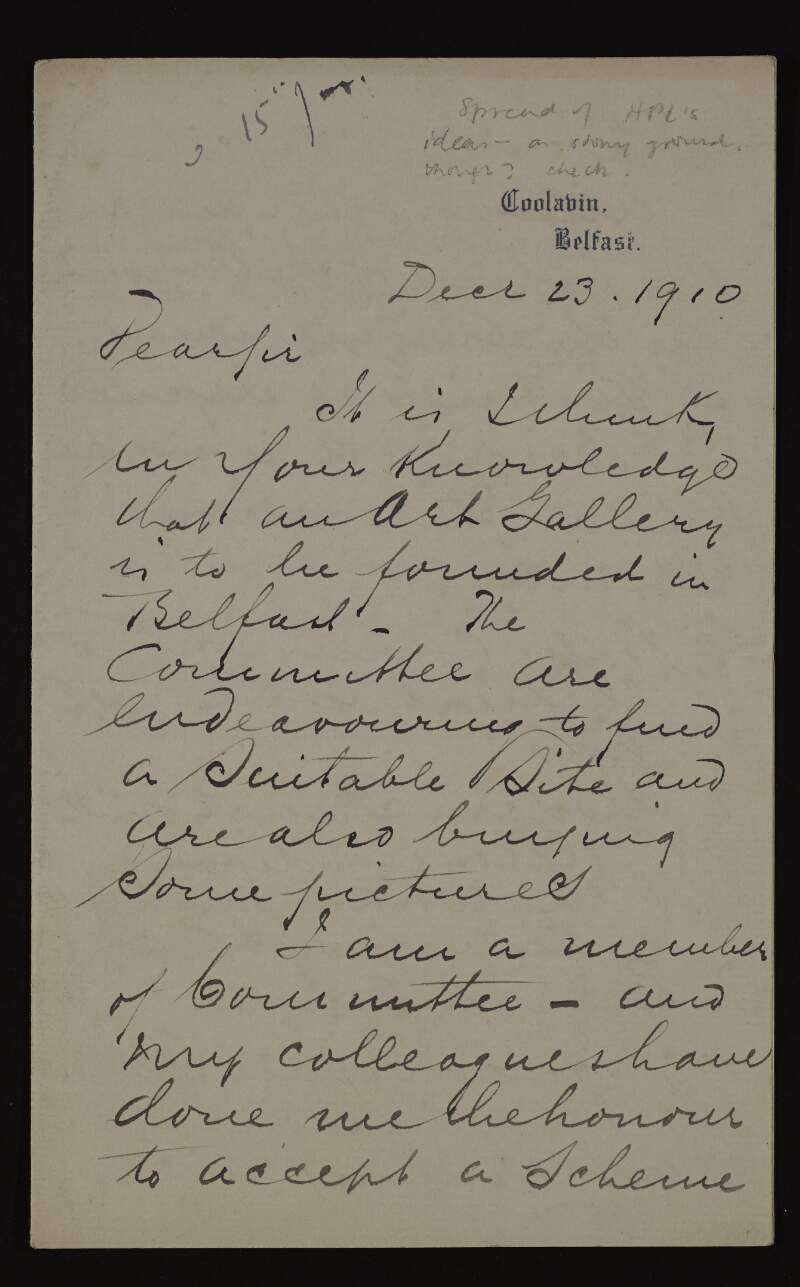 Letter from John Stevenson to Hugh Lane, asking for advice in the setting up of a new art gallery in Belfast and how the committee is trying to find a suitable site,