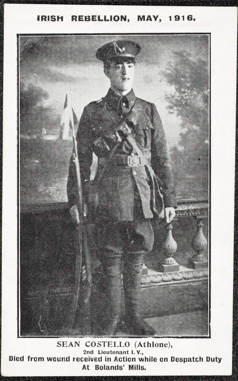 Sean Costello (Athlone) : 2nd Lieutenant I.V., Died from wound received in Action while on Despatch Duty At Boland's Mills