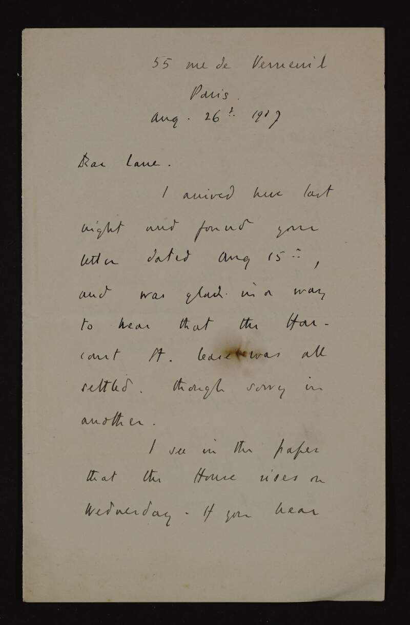 Letter from Royall Tyler to Hugh Lane, saying he arrived in Paris last night, and how he is simultaneously glad and sorry to hear that the Harcourt Street lease has been settled,