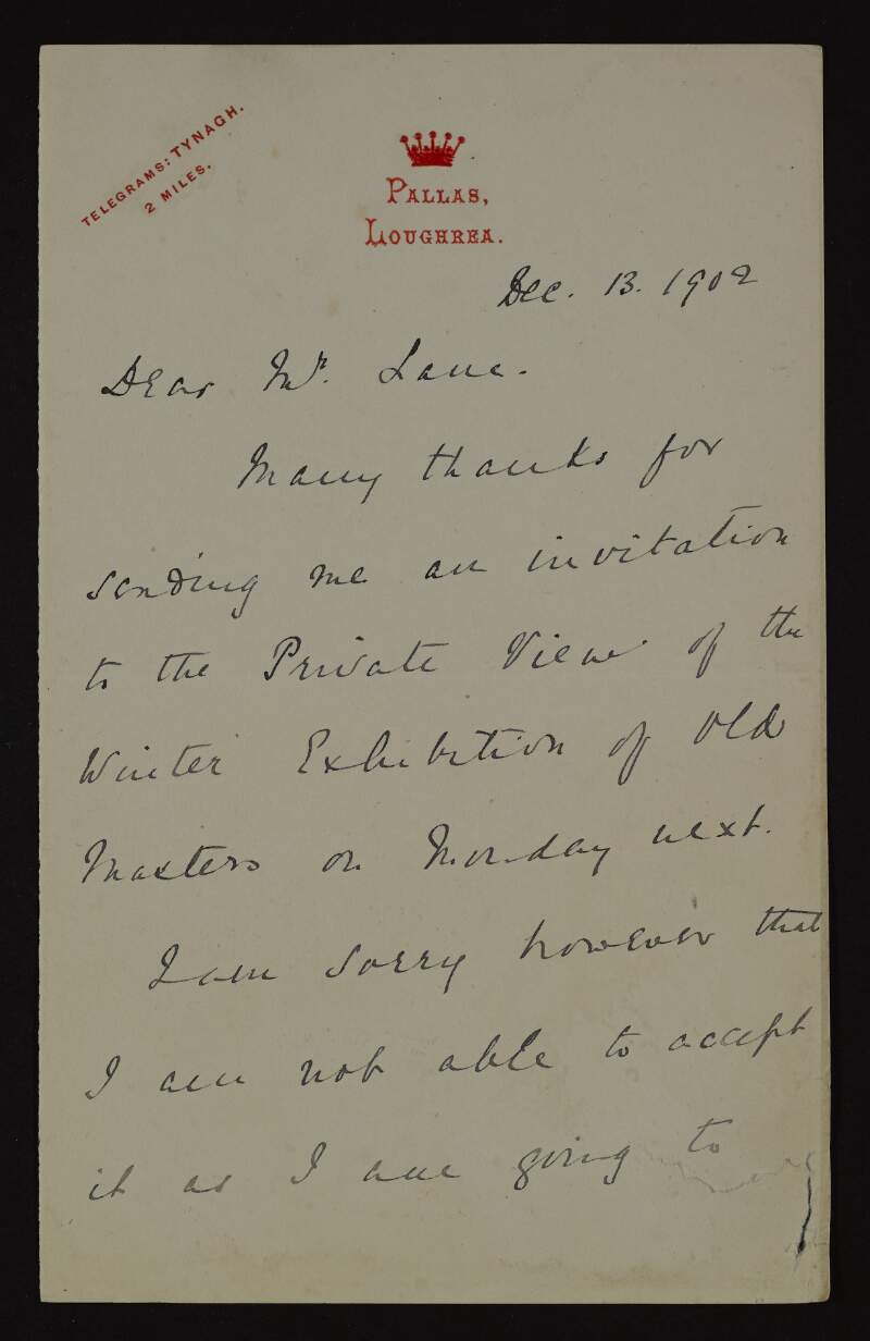 Letter from Anthony Francis Nugent, Earl of Westmeath, to Hugh Lane, declining an invitation to a private viewing of the Old Masters Exhibition as he will be in England for a week and hopes to see the Exhibition later,