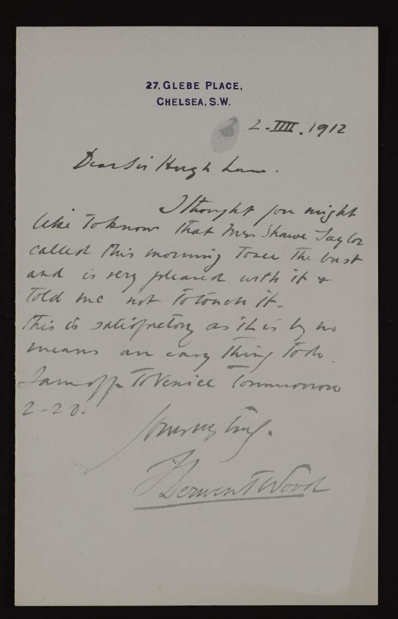 Letter from Francis Derwent Wood to Hugh Lane, telling him that Amy Shawe-Taylor called this morning to see the bust and that she is very pleased with it,