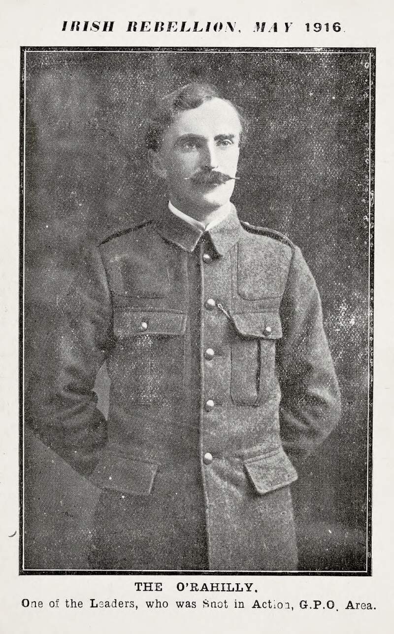 The O'Rahilly : One of the Leaders, who was Shot in Action, G.P.O. Area.