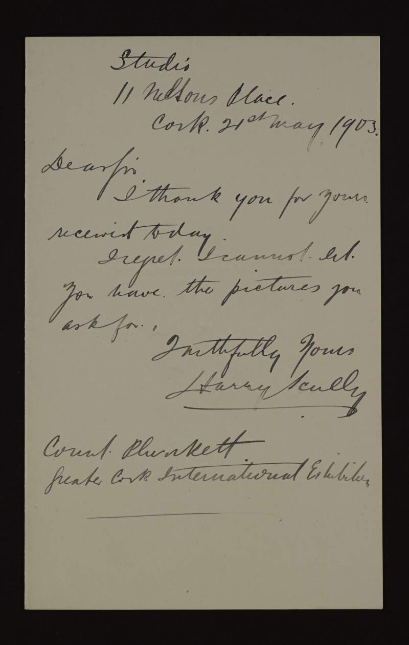 Letter from Harry Scully to George Noble Plunkett, Count Plunkett, regretting that he cannot lend pictures for the Cork Exhibition,