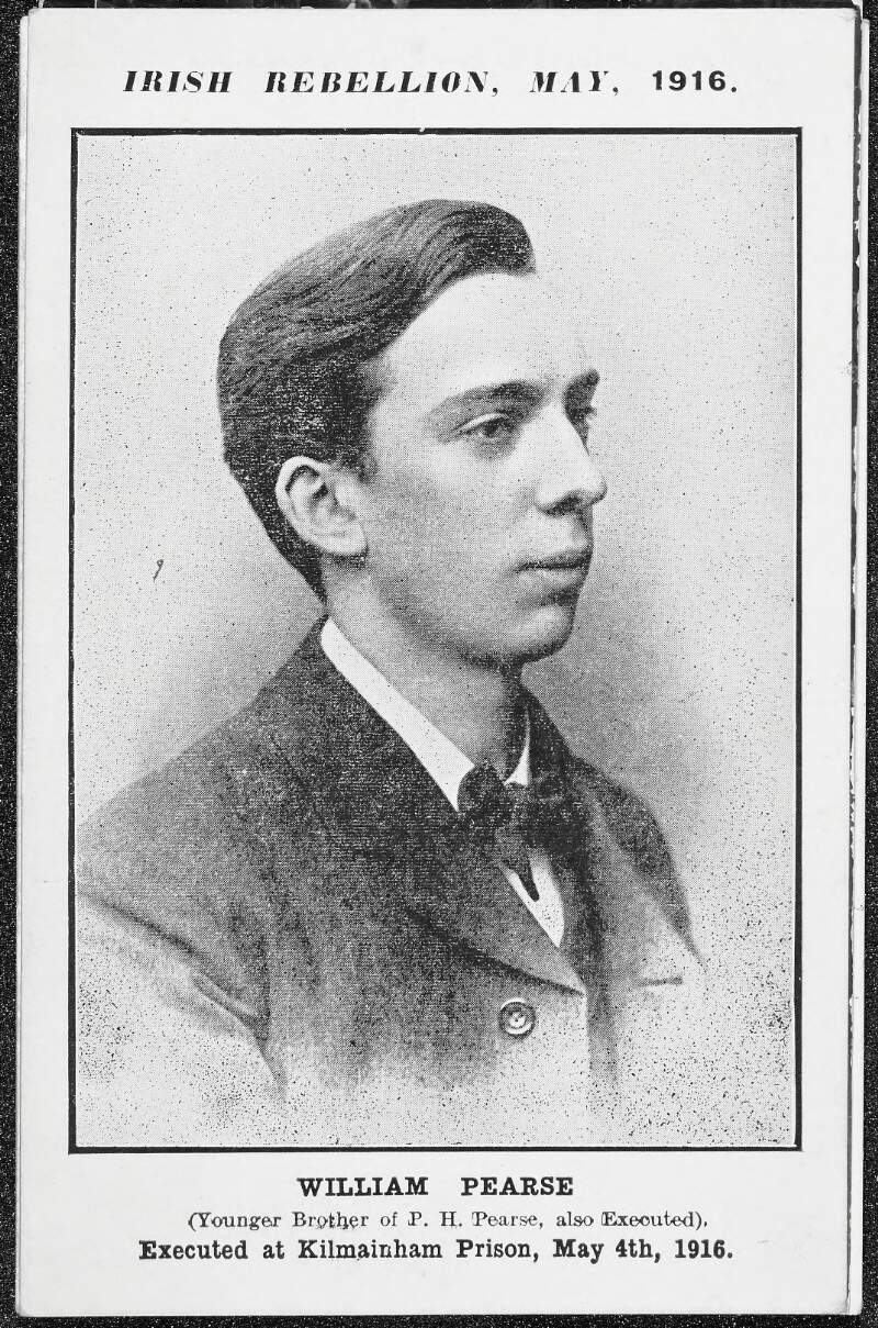 William Pearse : (Younger Brother of P.H. Pearse, also executed). Executed at Kilmainham Prison, May 4th, 1916.
