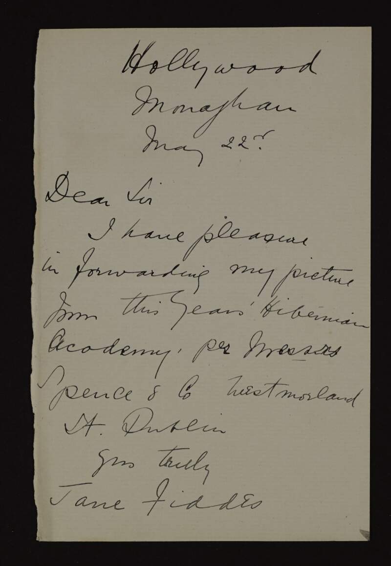 Letter from Jane Fiddes to George Noble Plunkett, Count Plunkett, agreeing to send her picture from the Royal Hibernian Academy to the Cork International Exhibition,