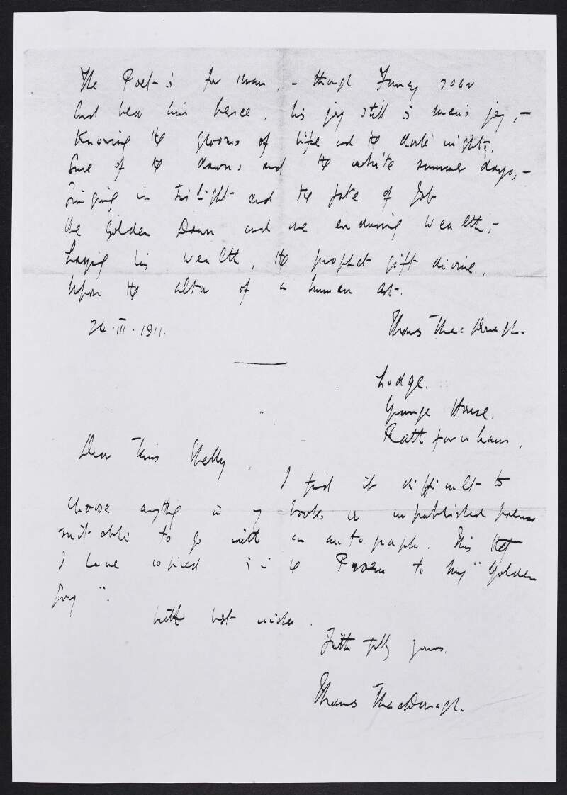 Letter from Thomas MacDonagh to Miss Shelly, including a verse from the poem 'The Golden Joy' and a note informing her he finds it difficult to choose any of his unpublished poetry suitable to go with an autograph,