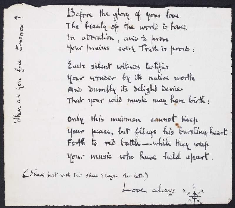 Poem from Joseph Mary Plunkett to Grace Gifford which begins with: "Before the glory of your love / The beauty of the world is bowed", and asking her in the margins when she is free tomorrow,